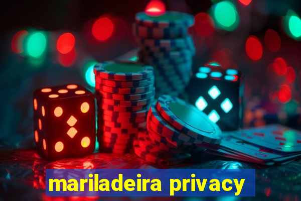 mariladeira privacy